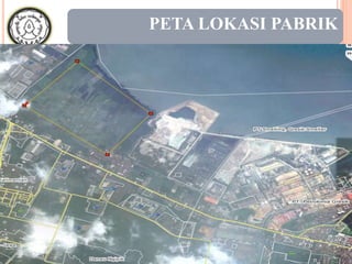 09Agustus2015
5
PETA LOKASI PABRIK
 