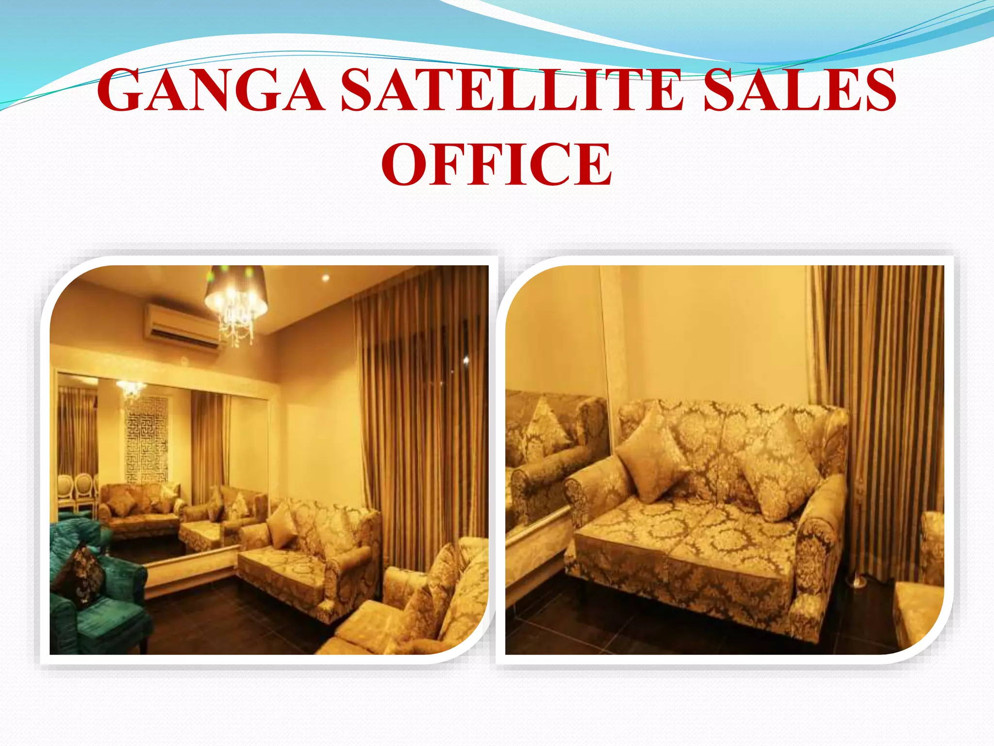GANGA SATELLITE SALES
OFFICE
 