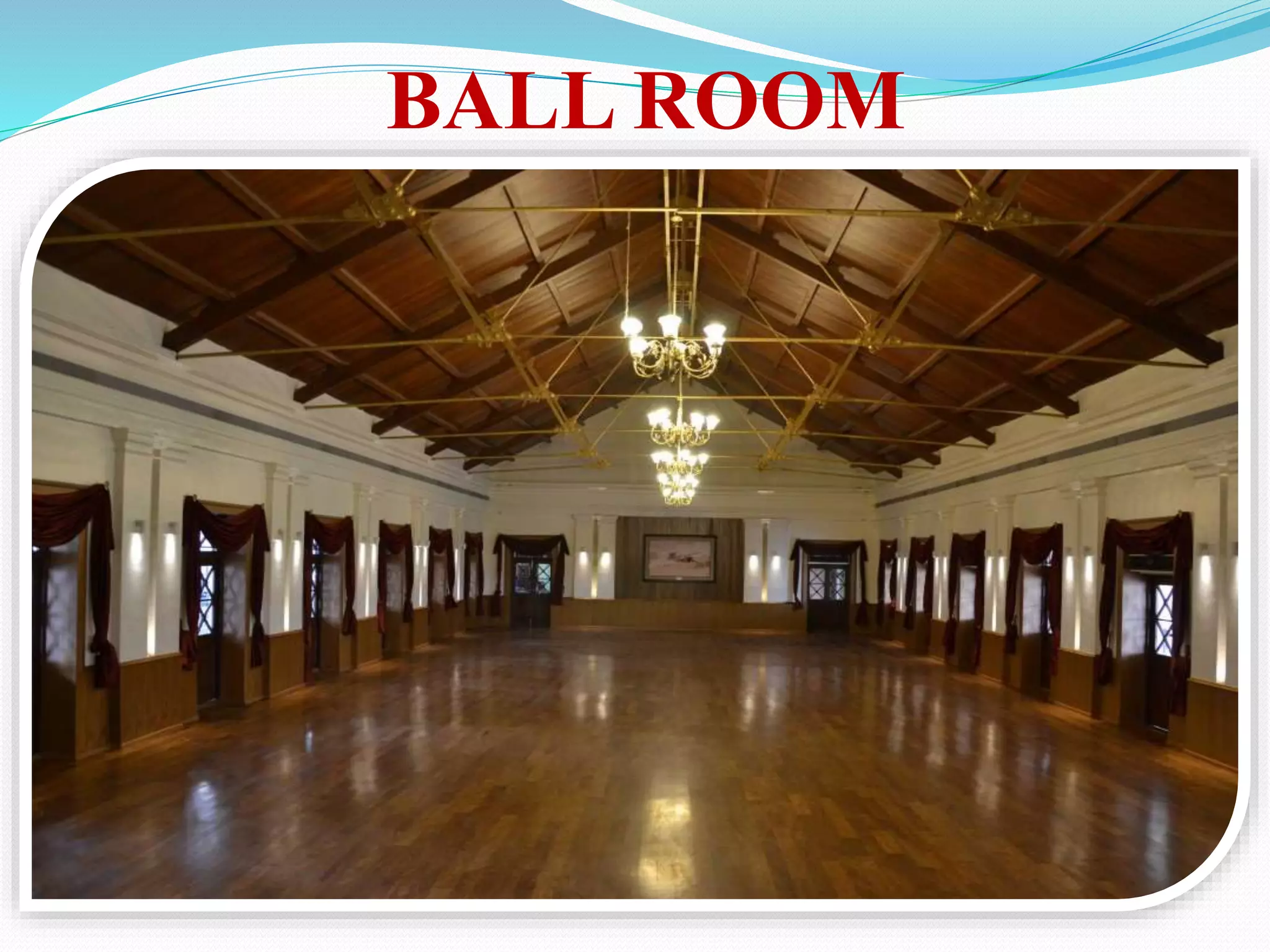 BALL ROOM
 