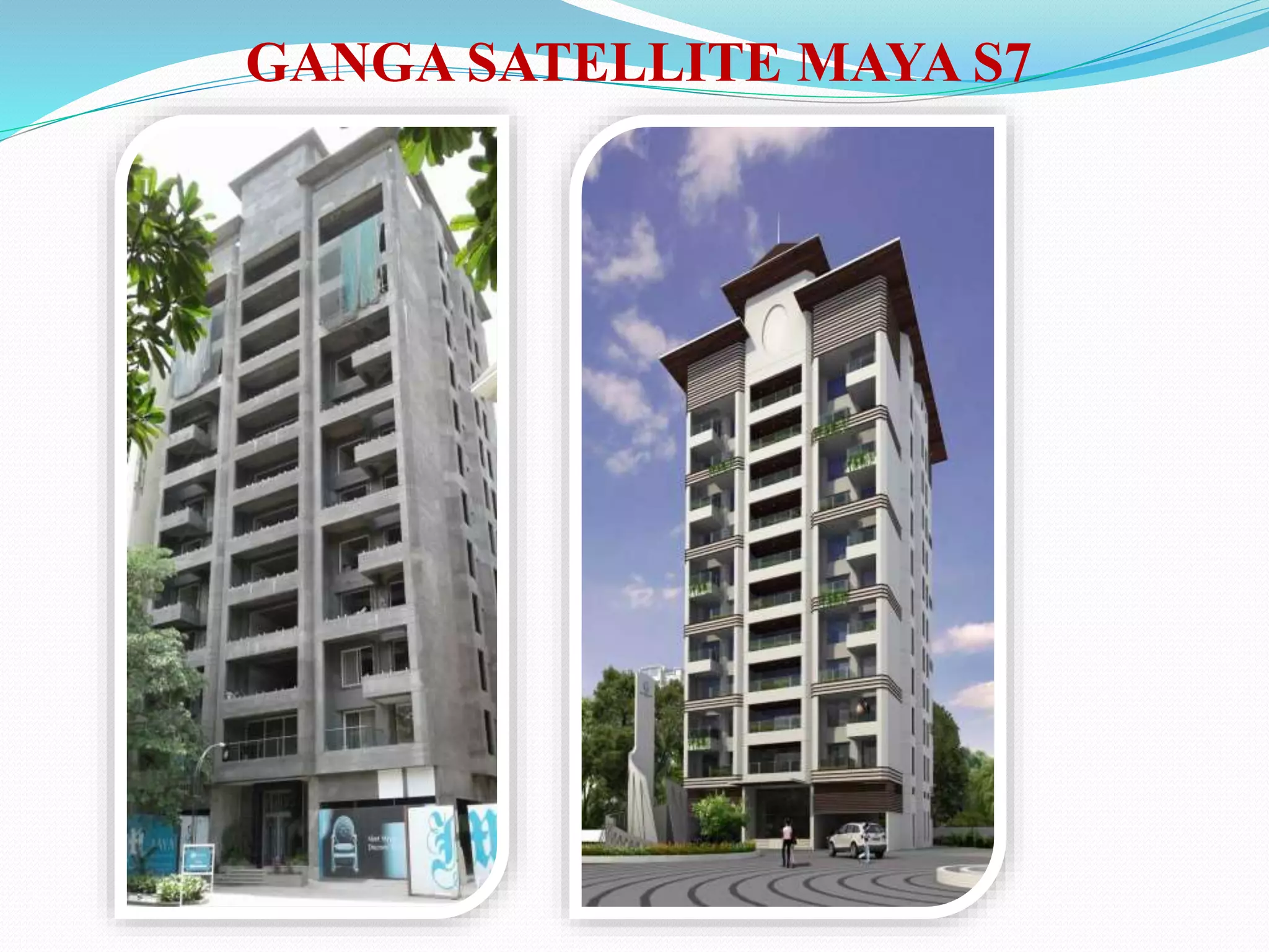 GANGA SATELLITE MAYA S7
 