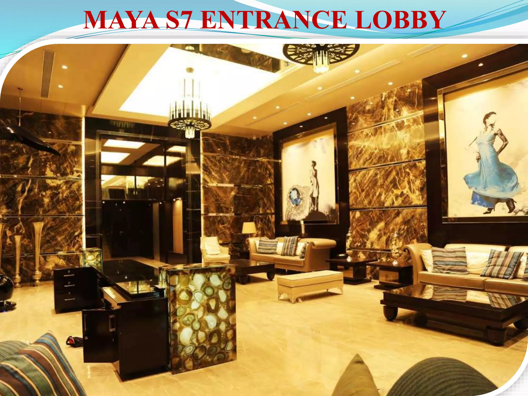 MAYA S7 ENTRANCE LOBBY
 