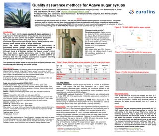 Quality assurance methods for Agave sugar syrups
Authors: Ramin Jahromi & Lars Reimann :- Eurofins Nutrition Analysis Center, 2200 Rittenhouse St, Suite
175, Des Moines, IA 50321, USA (RaminJahromi@eurofinsus.com)
Freddy Thomas, Eric Jamin and David Hammond :- Eurofins Scientific Analytics, Rue Pierre Adolphe
Bobierre, F-44323, Nantes, France.
Introduction
The use of Agave plants, Agave tequilana & Agave salmiana, as a
sugar source for the production of tequila and mescal alcoholic
beverages has been carried out for years. However, due to the
syrups low glycemic index (GI), and the bad publicity that
surrounds high fructose corn syrups (HFCS), these products have
recently found another outlet as sugar substitutes.
Inulin, the agave storage carbohydrate (a polyfructan), is
hydrolysed almost entirely during the extraction process to
fructose, glucose and low levels of sucrose and oligofructoses(1).
Although there is a Mexican standard for Agave syrups(2), which
lays down some quality parameters, due to the large price
differential between agave syrups ($3800/T) and HFCS ($490/T) for
instance, this has not stopped unscrupulous suppliers blending
their products with cheaper sugar syrups.
This poster will review some of the data that we have collected over
the last few years working with these syrups.
Methodologies:
Agave Syrup Samples: 130 Mexican agave syrups were taken for sugar and
oligosaccharide analysis. Originally 51 agave syrups(6) were taken for NMR
analysis, but now the database holds in excess of 100 products. 54 other syrups
were judged to be adulterated from their oligosaccharide profiles.
All reagents were of an appropriate analytical grade.
A QA sample of agave syrup is used with each batch of samples and the data
monitored to ensure the reliability of the analytical data.
Sugar and polyol analysis by HPAEC-PAD(3)
Sample preparation: Agave syrups are diluted in HPLC grade water
(0.5g/250ml) for the analysis of glucose, sucrose, mannitol and inositol. This
solution is further diluted 1:50 for the analysis of fructose. Solutions are filtered
(0.45µm membrane) prior to analysis.
HPAEC: Waters Chromatography e2695 pump and 2465 electrochemical
detector.
Column: Dionex MA1 (250 x 4.6 mm) with guard (MA1G).
Standard stock solution: Solution contains, fructose (2000 mg/l), glucose (400
mg/l), sucrose (25 mg/l), Inositol (40 mg/l) and mannitol (40 mg/l). This is then
appropriately diluted to give a 4 point standard curve for each analyte.
Injection volume: 10 µl
Solvent A: 0.5M NaOH* in HPLC grade water
Solvent B: 2.0M NaOH* in HPLC grade water
Flow rate: 0.5 ml using 100% A, at the end of data collection period (38mins) the
column is washed with solvent B prior to re-equilibration in preparation for the
next sample’s analysis.
Total run time: 60 mins
Temperature: Ambient
*Solvents A & B are supplied by Fisher Scientific. However, care has to be taken
to inhibit CO2 dissolving in the liquid. NOTE:- Solid NaOH should not be used to
prepare eluants as it absorbs carbon dioxide from the atmosphere, which is a
powerful “pusher” in this procedure and will lead to shifting retention times.
Abstract:
As with all sugar rich products there is always a risk that they will be extended with sugars from a cheaper source. This poster
describes some of the work that has been conducted by Eurofins on procedures to help control the quality of agave syrups.
Analysis for the simple sugars and polyols by HPAEC-PAD can be useful in some cases, but this approach is quite easy to “phase”.
Oligosaccharide profiling and 13C-SNIF-NMR offer the best approaches to control this type of product.
References: (1) Willems and Low 2012, J. Agric. Food Chem., 60, 8745 – 8754 (4) IFU Recommendation 4 (www.IFU-fruitjuice.com)
(2) Mexican Standard NMX-FF-110- SCFI-2008 (5) Low et al 1999, J. Agric. Food Chem., 47, 4261 - 4266
(3) IFU method 79 (www.IFU-fruitjuice.com) (6) Thomas et al 2010, J. Agric. Food Chem., 58, 11580 - 11585
13C-SNIF-NMR(6):
Sample preparation: Agave syrups are diluted to 12 Brix in de-ionized
water. The sugars are then fully fermented (ca 3 days), using
saccharomyces cerevisiae yeast, following the conditions defined in the
reference(6). The ethanol is then recovered by careful distillation using a
cadiot column controlled by ADCS software.
13C-SNIF-NMR analysis: Quantitative 13C-NMR spectra are collected using
a Bruker DPX 400 MHz spectrometer. Collection parameters are defined in
the reference(6).
Determination of global 13C deviation by IRMS: This is measured on the
ethanol using an elemental analyser (FlashEA-1112) attached to a Delta V
Advantage isotope ratio mass spectrometer (Thermo Scientific).
Discussion:- The sugar data here are in agreement with that presented by
Willems and Low(1). Both studies suggest that the 4 % sucrose limit given in
Mexican standard(2) is too high. This data could suggest a value of 2%
would be more appropriate (Ʃ + 3SD). The data presented in red in this
table are for samples extended with other syrups and show lower fructose
and higher glucose and sucrose levels. However, it would be relatively
easy to “phase” this test by the use of a HFCS 90, which has similar levels
of glucose and fructose to agave syrups but is cheaper.
Due to the similarity in global 13C values between agave and cane/corn
sugars (C4) this approach is of little use, unless sugars derived from a C3
plant are used (beet/rice etc).
C3 derived sugars
Agave syrups
C4 Cane sugars
C4 corn sugars
Discussion (cont):
Even if the individual sugars are isolated and their δ13C
values measured it is our contention that the values are
too close to provide a reliable and sensitive method of
detection for added syrups derived from a C4 plant to
agave.
Conclusions
This means that the oligosaccharide profile and the 13C-
SNIF method offer the best approaches to control the
authenticity of this type of syrup. The former method is
relatively quick and easy to apply and only requires the
normal equipment that would be found in most labs. It
will detect the addition of syrups derived from starch
(high fructose or not) and also cane inverts at low levels.
The isotopic method provides an additional “high tech.”
approach to assess the product and will detect the
presence of syrups that have been treated in such a way
to remove the disaccharide marker peaks.
HIS I
HIS II
IM I IM II
IS I & II
HIS I
HIS II
IS I & II
Figure 2: 13C-SNIF-NMR® plot for agave syrups
Figure 3: Normal Cap-GC profile for agave syrup
Figure 4: Profile for adulterated agave syrup
N = 130 Fructose Glucose Sucrose Inositol Mannitol
Pure (%) (%) (%) (%) (%)
Mean 86.7 7.8 0.23 0.36 0.73
Std Div. 8.4 5.2 0.61 0.22 1.13
Adulterated
No = 54
Mean 74.4 16.9 3.32 0.18 0.96
Table 1:Sugar data for agave syrups samples in wt % on a dry wt basis
Figure 1: SNIF-NMR instrument Oligosaccharide profile(4):
Sample preparation: Agave syrups
are diluted to10 Brix prior to analysis.
An aliquot (50 µl) of this solution is
freeze dried prior to derivatisation
using Tri-Sil TP (500 µl) with heating
for 30 mins at 75oC (ca 170oF).
Freeze drier: Thermo Scientific
Savent SPD 1010 Speedvac
concentrator.
GC: Agilent 6890 with FID. Column
DB5 (30M, i.d. 0.25 µm, film 0.25 µm)
GC conditions: as defined in
references (4 & 5)
 