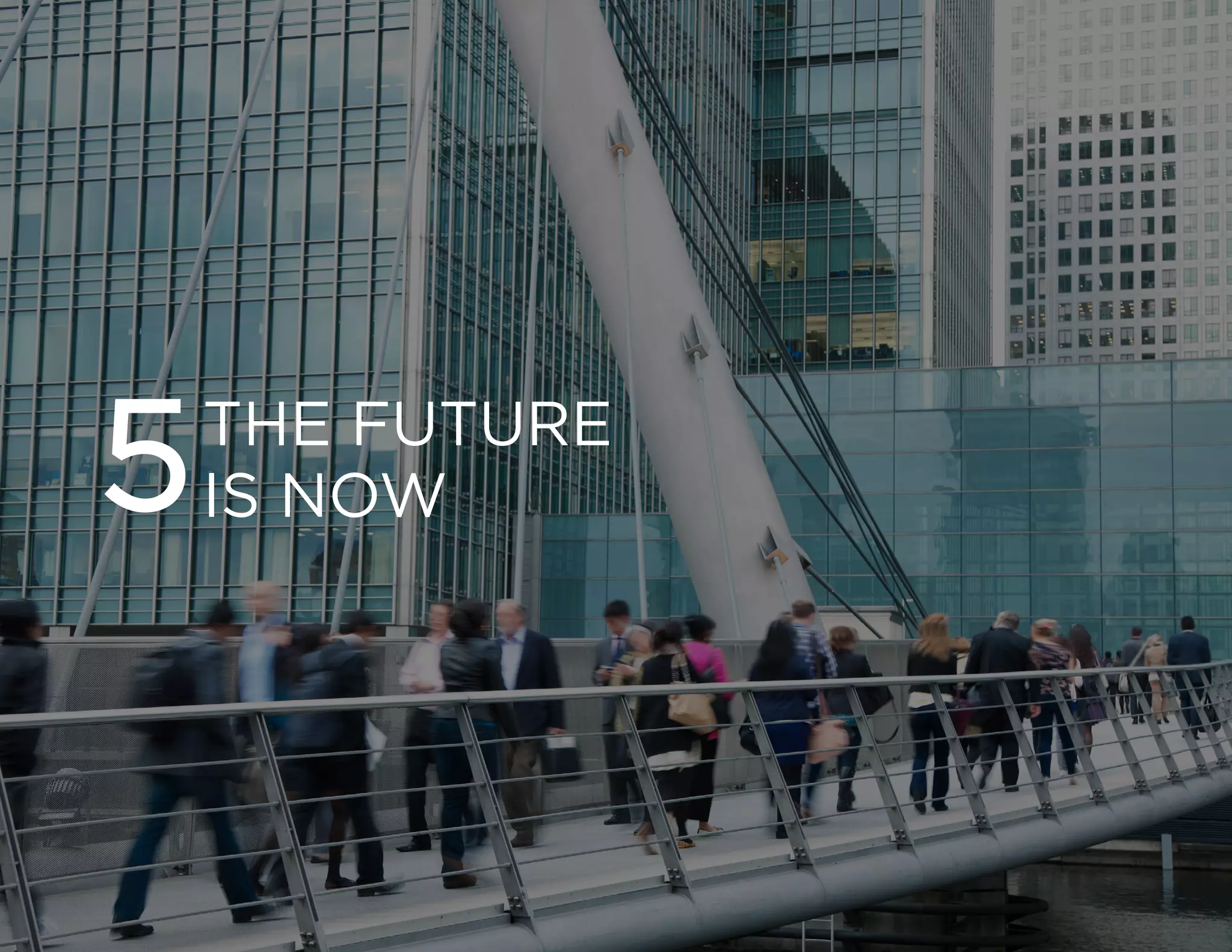 DIGITAL TRANSFORMATION | 22
Copyright © 2016 Forbes Insights
THE FUTURE
IS NOW5
 