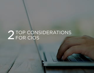 DIGITAL TRANSFORMATION | 8
Copyright © 2016 Forbes Insights
TOP CONSIDERATIONS
FOR CIOS2
 
