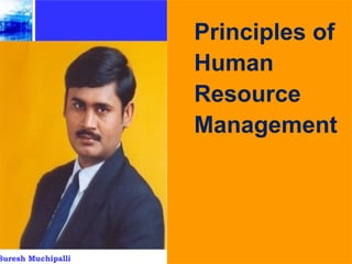 1Suresh Muchipalli
Principles of
Human
Resource
Management
 