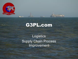 G3PL.com
Logistics
Supply Chain Process
Improvement
 