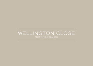 WELLINGTON CLOSE
NOTTING HILL W11
 