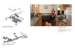 Perspective at Kitchen
In plan, the kitchen has built in booth that was
extruded manually in Revit. A
mid-century refrigerator was placed to show
the home’s age.
2 Exploded Axonometric View
3 Exterior Axonometric View
 
