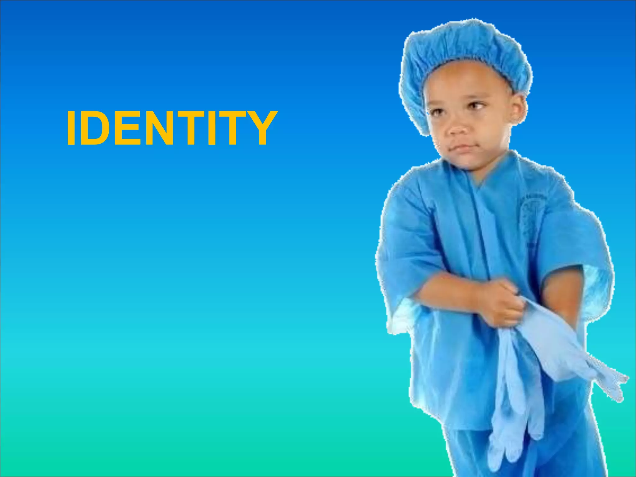 IDENTITY
 