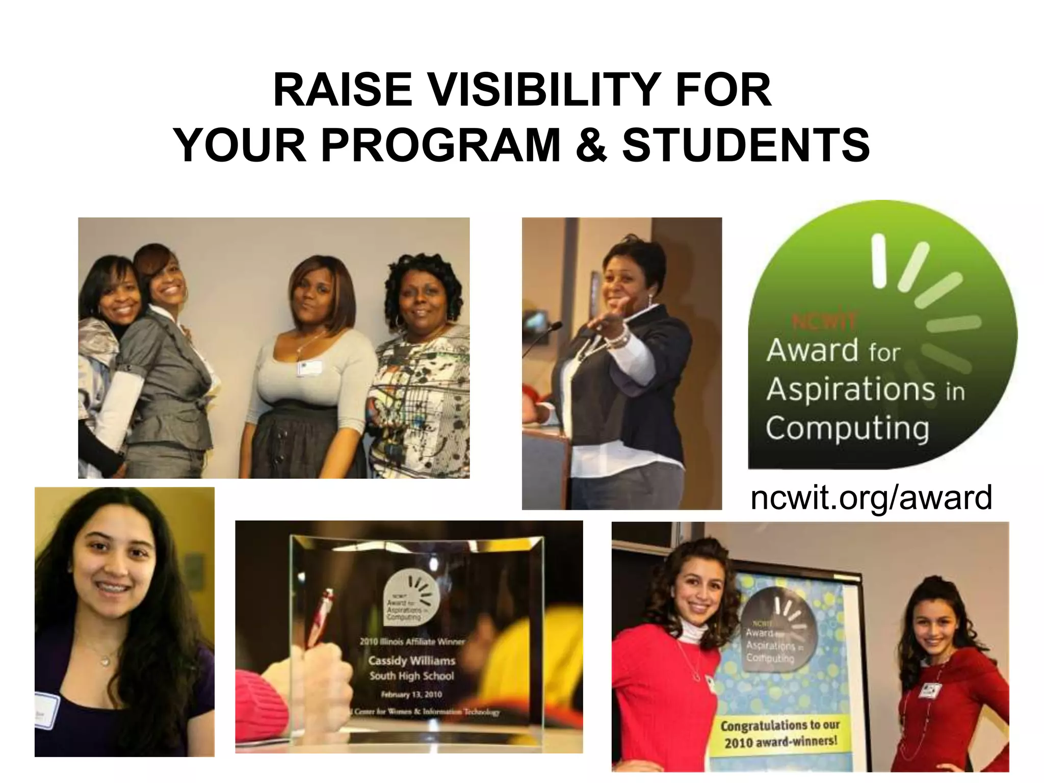 ncwit.org/award
RAISE VISIBILITY FOR
YOUR PROGRAM & STUDENTS
 