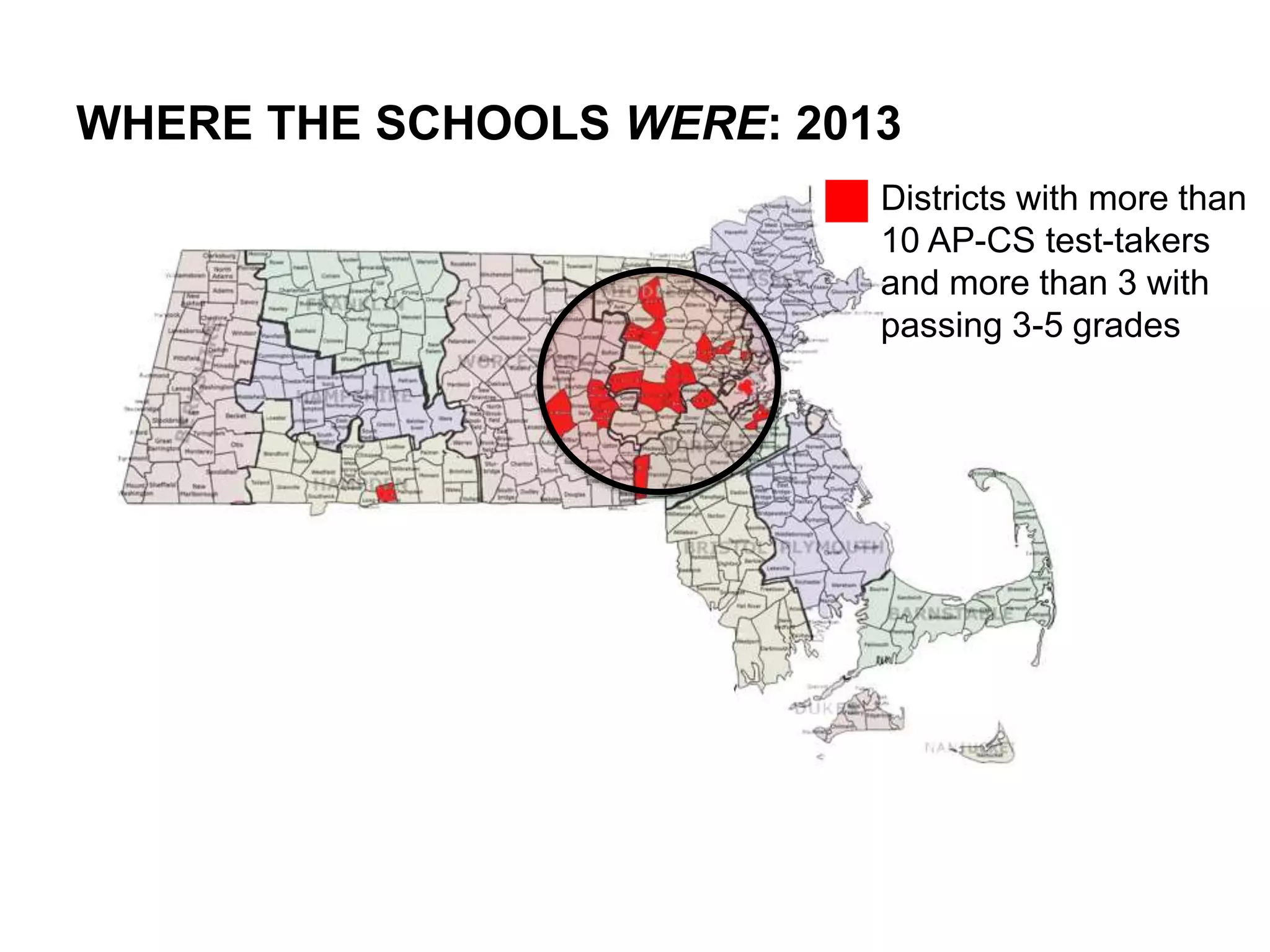 WHERE THE SCHOOLS WERE: 2013
Districts with more than
10 AP-CS test-takers
and more than 3 with
passing 3-5 grades
 