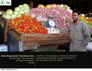 1st




How Expensive Tomatoes Are                 In Eritrea, in the last years, an increase of the price
           by A...