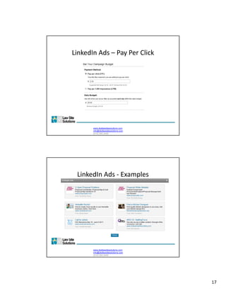 LinkedIn Ads – Pay Per Click




       www.dsdlawsitesolutions.com
       info@dsdlawsitesolutions.com
       (510) 250-2450




 LinkedIn Ads ‐ Examples




       www.dsdlawsitesolutions.com
       info@dsdlawsitesolutions.com
       (510) 250-2450




                                      17
 