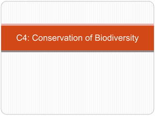 C4: Conservation of Biodiversity
 
