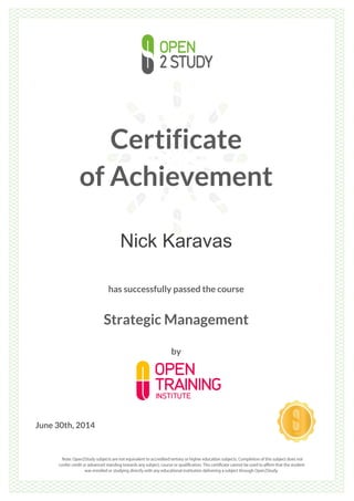 Certificate
of Achievement
Nick Karavas
has successfully passed the course
Strategic Management
by
June 30th, 2014
 
