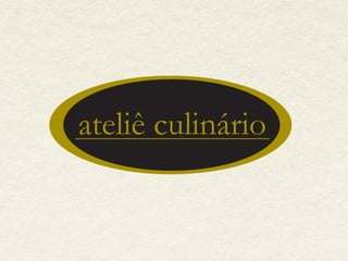 Ateliê Culinário Porfolio