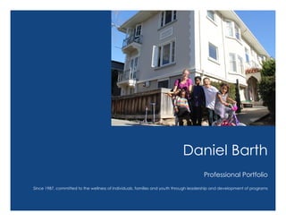 Daniel Barth
Professional Portfolio
Since 1987, committed to the wellness of individuals, families and youth through leadership and development of programs
 