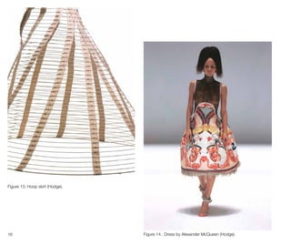 16
Figure 13. Hoop skirt (Hodge).
Figure 14. Dress by Alexander McQueen (Hodge).
 
