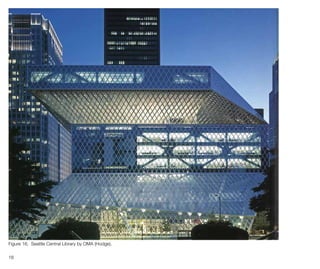 18
Figure 16. Seattle Central Library by OMA (Hodge).
 