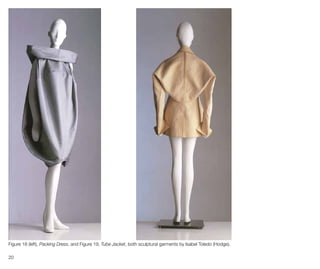 20
Figure 18 (left), Packing Dress, and Figure 19, Tube Jacket, both sculptural garments by Isabel Toledo (Hodge).
 