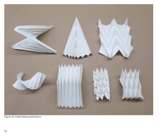 32
Figure 29. Initial folding explorations.
 
