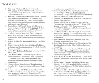 50
Works Cited
1. Alini, Luigi. “Cardboard Pavilion.” 16 November
2009. Divisare. 24 April 2015 <http://divisare.com/
projects/112669-Luigi-Alini-AION-Cardboard-Pavilion-
Costruire-Col-Cartone>.
2. ArchDaily. “Production Hall Hettingen / Barkow Leibinger,
Frank Barkow, Regine Leibinger.” 26 December 2013.
ArchDaily. 15 December 2014 <http://www.archdaily.
com/461530/production-hall-hettingen-barkow-leibinger-
frank-barkow-regine-leibinger/>.
3. Basulto, David. “AD Special: Herzog & de Meuron by
Duccio Malagamba.” 21 April 2010. ArchDaily. 24 April
2015 <http://www.archdaily.com/56905/ad-special-
herzog-de-meuron-by-duccio-malagamba/>.
4. —. “Venice Biennale 2012: Arum / Zaha Hadid.” 31
August 2012. ArchDaily. 24 April 2015 <http://www.
archdaily.com/269061/venice-biennale-2012-arum-zaha-
hadid/>.
5. Between the Folds. Dir. Vanessa Gould. Green Fuse Films.
2008.
6. Boucher, Francois. 20,000 Years of Fashion: The History
of Costume and Personal Adornment. New York: Harry N.
Abrams, Inc., 1966.
7. Castle, Helen. Fashion + Architecture. London: John Wiley
& Sons, 2000.
8. Chin, Andrea. “SANAA wins taichung city cultural
center competition.” 11 September 2013. Designboom.
15 December 2014 <http://www.designboom.com/
architecture/sanaa-wins-taichung-city-cultural-center-
competition/>.
9. Coufalova, Hana. “Crystallization.” Hana Coufalova. 15
December 2014 <http://www.hanacoufalova.com/?page_
id=9>.
10. Cruz, Jose Luis Gabriel. “SANAA’s ‘Cloud Boxes’ Wins
First Prize in Taichung City Competition.” 12 September
2013. Arch Daily. 15 December 2014 <http://www.
archdaily.com/428195/sanaa-s-cloud-boxes-wins-first-prize-
in-taichung-city-competition/>.
11. Dameron, Charles S. “Out Together, Dancing Czech
to Czech.” 8 June 2012. The Wall Street Journal. 15
December 2014 <http://www.wsj.com/articles/SB100014
24052702304070304577396424169010742>.
12. Demaine, Erik. Erik Demaine. 23 May 2014. 24 April 2015
<http://erikdemaine.org>.
13. Dezeen. “Kinetic Wall by Barkow Leibinger explores
“utopian dream of moving architecture”.” 18 June 2014.
Dezeen. 15 December 2014 <http://www.dezeen.
com/2014/06/18/kinetic-wall-barkow-leibinger-elements-
venice-biennale-2014/>.
14. —. “Messe Basel New Hall / Herzog & de Meuron.” 13
February 2013. Dezeen. 15 December 2014 <http://www.
dezeen.com/2013/02/13/new-hall-messe-basel-by-herzog-
de-meuron/>.
15. Fausch, Deborah. Architecture: In Fashion. New York:
Princeton Architectural Press, 1994.
16. Ferre, Albert, Tomoko Sakamoto and Michael Kubo, The
Yokohama Project: Foreign Office Architects. Barcelona:
Actar, 2002.
17. Fine Arts Museums of San Francisco. “Architecture and
Grounds.” 2014. Fine Arts Museums of San Francisco.
15 December 2014 <https://deyoung.famsf.org/about/
architecture-and-grounds>.
18. Franck, Karen A. “Yes, We Wear Buildings.” Castle, Helen.
Fashion + Architecture. London: John Wiley & Sons, 2000.
94-97.
19. Furuto, Alison. “Flashback: Signal Box / Herzog & de
Meuron.” 24 July 2012. Arch Daily. 15 December 2014
<http://www.archdaily.com/256766/flashback-signal-box-
herzog-de-meuron/>.
20. —. “Messe Basel New Hall / Herzog & de Meuron, by
Hufton + Crow.” 27 May 2013. Arch Daily. 15 December
2014 <http://www.archdaily.com/377609/messe-basel-
new-hall-herzog-and-de-meuron-by-hufton-crow/>.
 