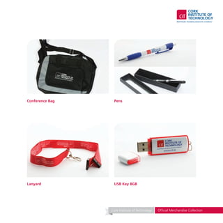 Conference Bag
Lanyard
Pens
USB Key 8GB
Cork Institute of Technology Official Merchandise Collection
 