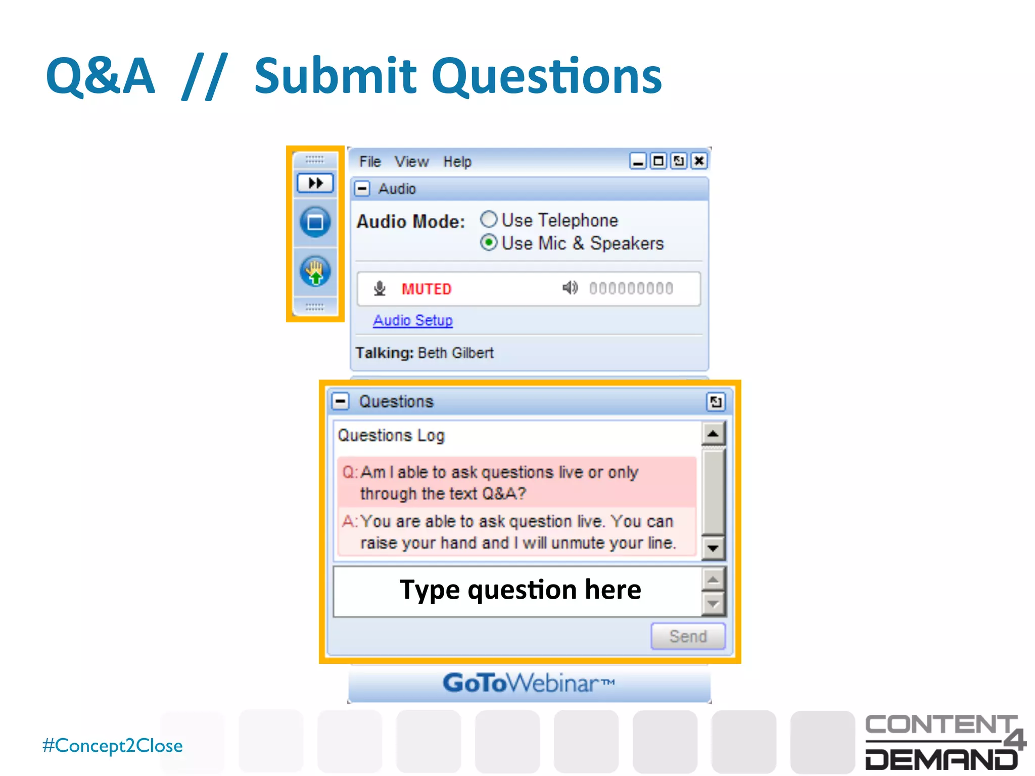 #Concept2Close	

Type	
  ques7on	
  here	
  
Q&A	
  	
  //	
  	
  Submit	
  Ques7ons	
  
 