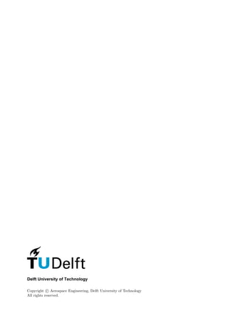 Delft University of Technology
Copyright c Aerospace Engineering, Delft University of Technology
All rights reserved.
 