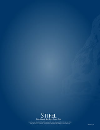 One Financial Plaza | 501 North Broadway | St. Louis, Missouri 63102 | (314) 342-2000
Stifel, Nicolaus & Company, Incorporated | Member SIPC & NYSE | www.stifel.com
SN400-6/16
 