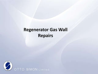 Regenerator Gas Wall
Repairs
 