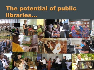 The potential of public
libraries…
 
