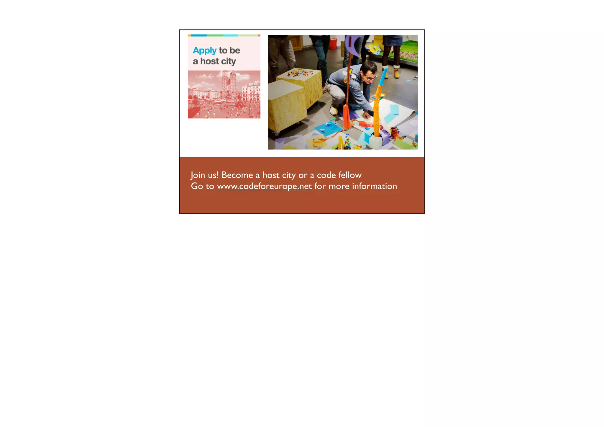 Join us! Become a host city or a code fellow
Go to www.codeforeurope.net for more information

 