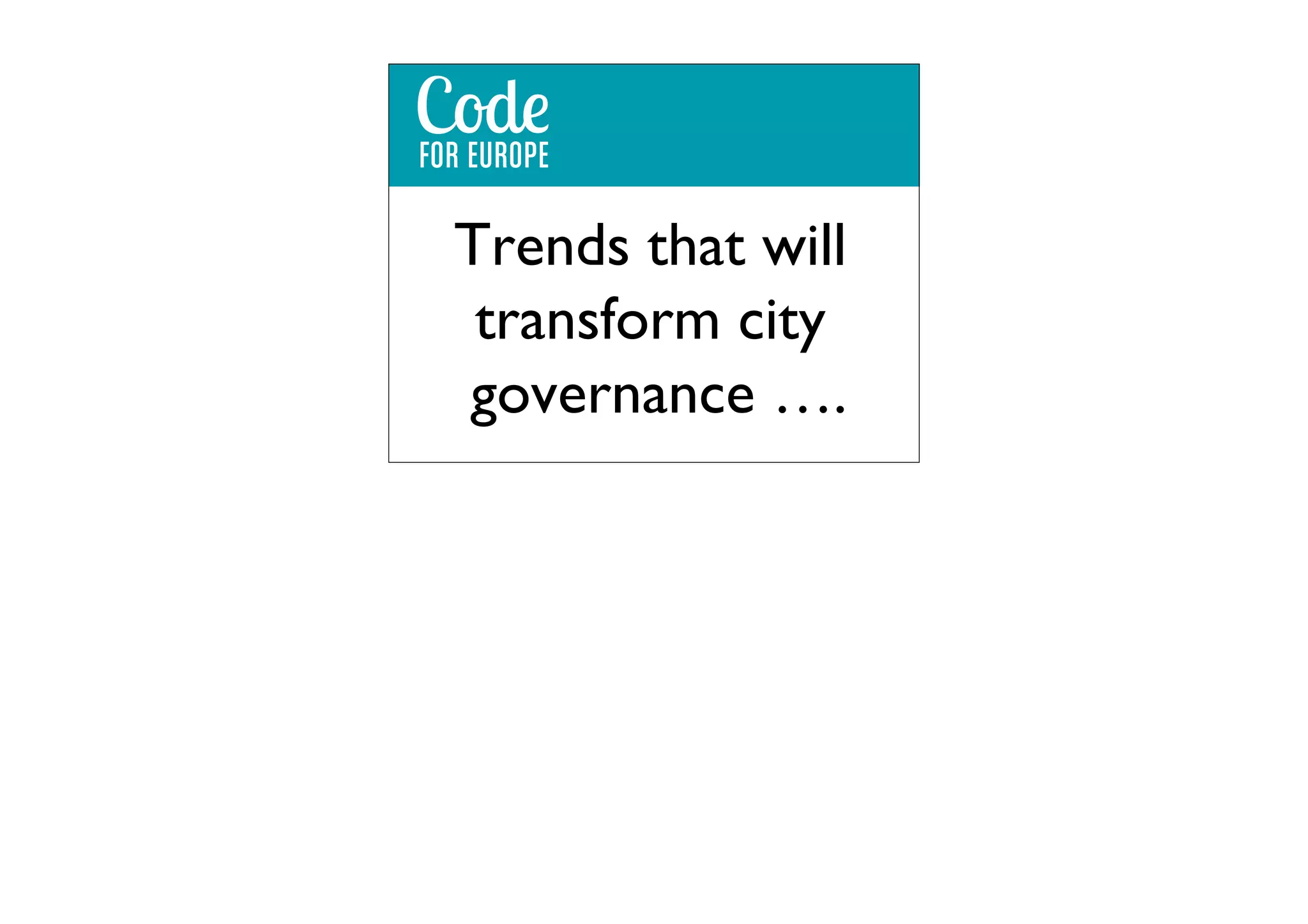 Trends that will
transform city
governance ….
!

 