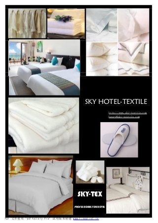 http://www.sky-textile.com
henry@sky-textile.com
SKY-TEX
PROFESSIONAL FOR HOTEL
SKY HOTEL-TEXTILE
PDF 文件使用 "pdfFactory Pro" 试用版本创建 www.fineprint.cn
 