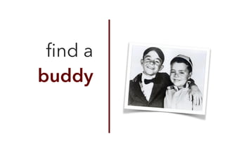 ﬁnd a
buddy
 