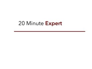 20 Minute Expert
 