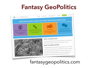 fantasygeopolitics.com
Fantasy GeoPolitics
 