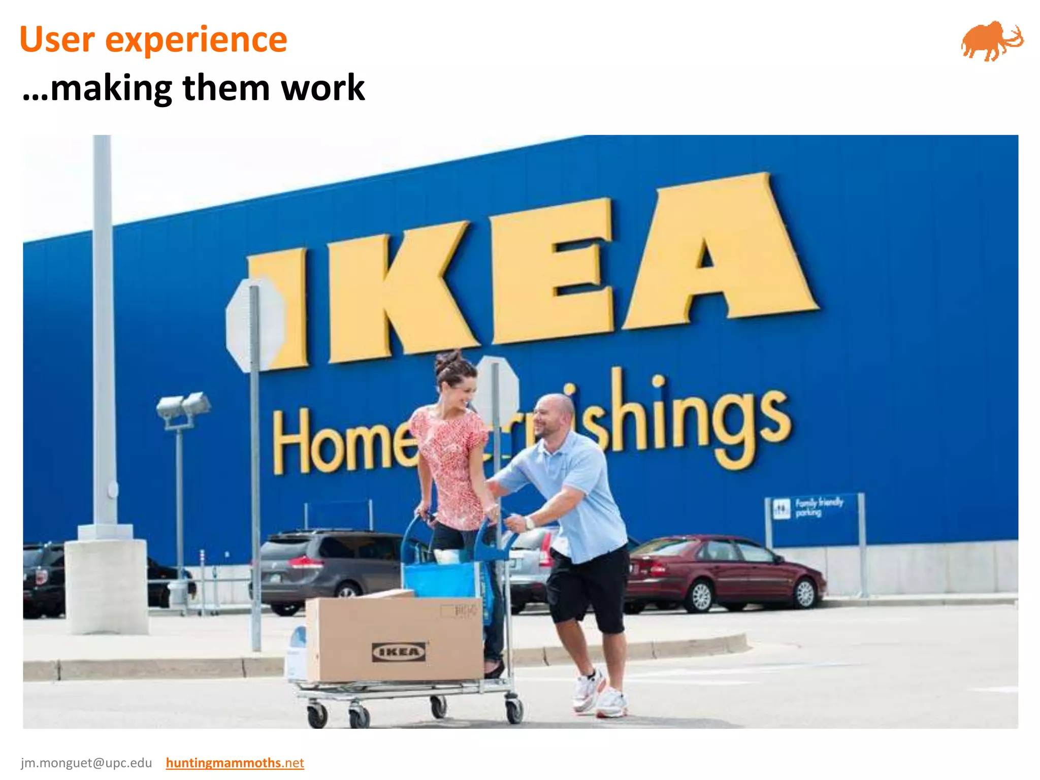 jm.monguet@upc.edu huntingmammoths.net
…making them work
User experience
 