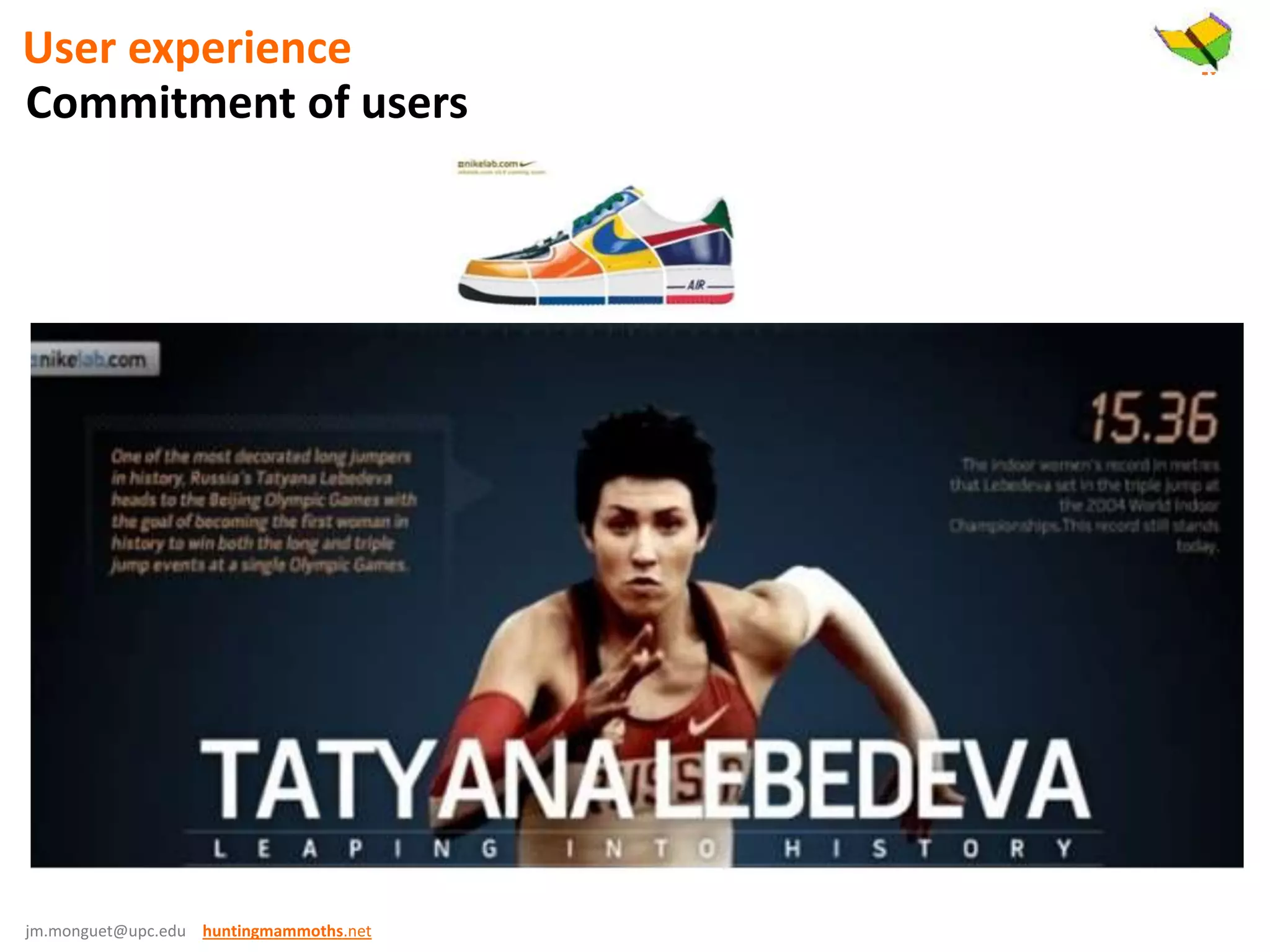 jm.monguet@upc.edu huntingmammoths.net
Commitment of users
User experience
 