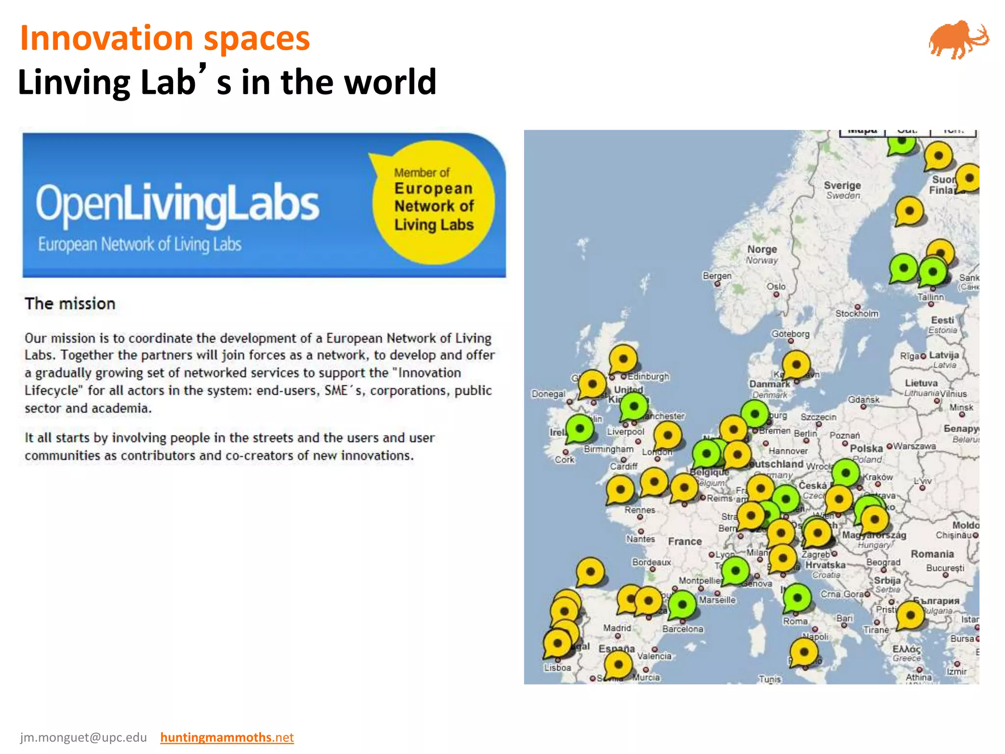 jm.monguet@upc.edu huntingmammoths.net
Linving Lab’s in the world
Innovation spaces
 