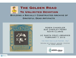 The Golden Road to Unlimited Devotion: Building a Socially Constructive Archive of Grateful Dead Artifacts