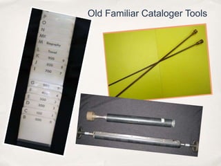 Old Familiar Cataloger Tools