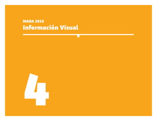 MADA 2016
Información Visual
4
 