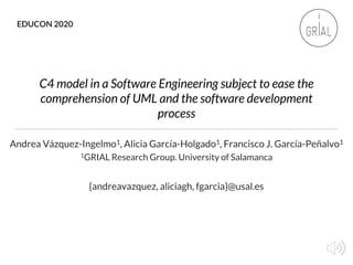 C4 model in a Software Engineering subject to ease the
comprehension of UML and the software development
process
Andrea Vá...