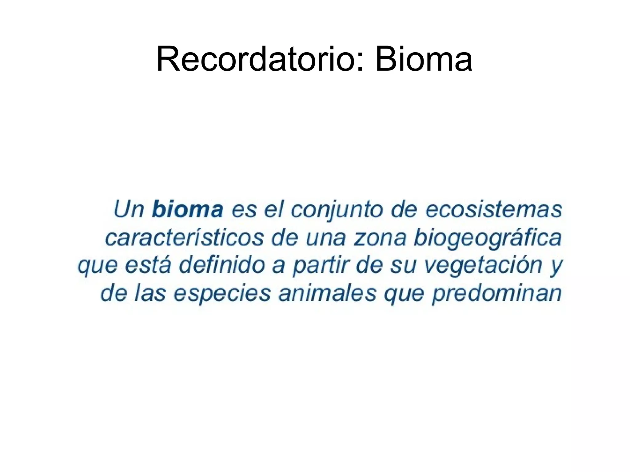 Recordatorio: Bioma
 