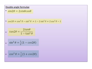 Double-angle formulae
•



•



•



•



•
 