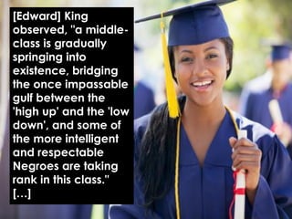 [Edward] King
observed, "a middle-
class is gradually
springing into
existence, bridging
the once impassable
gulf between ...