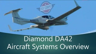 Diamond DA42
Aircraft Systems Overview
 