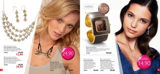 79,90

a






a Brilliant Flowers Earrings
Kolczyki Brilliant Flowers
Materiały: ABS, stop cynku, mosiądz,
akryl, platerowane złotem. Bez dodatku
niklu. Wymiary: długość 4,5 cm.

23508




12

24,90

30,00

12,90

 Brilliant Flowers Necklace
Naszyjnik Brilliant Flowers
Materiały: żelazo, stop cynku, akryl,
platerowany złotem. Bez dodatku niklu.
Wymiary: długość łańcuszka
50 cm + 6 cm przedłużenia.

23505



60,00

29,90

 Fashionista Watch
Zegarek Fashionista
Stylowy zegarek zdobiony luksusowymi kryształkami
Swarovskiego! Testowany na obecność niklu.
Wymiary: 6,3 x 3,5 x 5,5 cm

150,00

27230

 Valerie Necklace
Naszyjnik Valerie
Unikalny naszyjnik Valerie Aflalo w kolorze złotym
zdobiony symbolem ptaka inkrustowanego
czarnymi szklanymi oczkami. W zestawie
z woreczkiem z organzy. Bez dodatku niklu.
Długość: 56 cm.

 Sparkling Earrings
Kolczyki Sparkling
Czujesz się zalotnie
i dziewczęco, gdy szklane
kryształki rzucają świetliste
refleksy. Testowane na
obecność niklu. Woreczek
z organzy w zestawie.
Długość: 3,5 cm.

 Sparkling Necklace
Naszyjnik Sparkling
Szklane kryształki w srebrzystej
oprawie dają efekt pełen
subtelności i przejrzystego
blasku. Naszyjnik testowany na
obecność niklu. Woreczek
z organzy w zestawie. Długość:
45 cm plus 6 cm przedłużenia.

27246

26743

26741

70,00

50,00

50,00



każdy

14,90
13

 